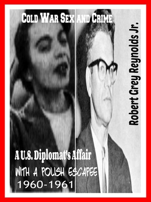 cover image of Cold War Sex and Crime a U.S. Diplomat's Affair With a Polish Escapee